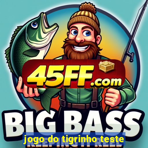 jogo do tigrinho teste